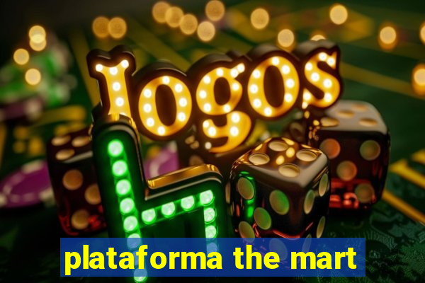 plataforma the mart